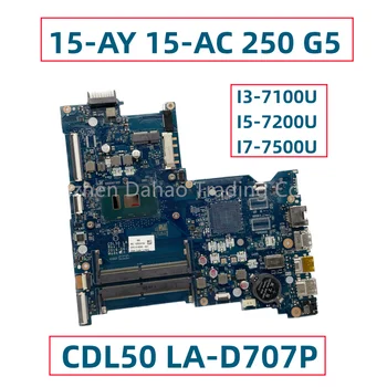 CDL50 LA-D707P За HP 15-AY 15-AC 250 G5 дънна Платка на лаптоп С I3-7100U I5-7200U I7-7500U 914598-001 914598-501 914598-601